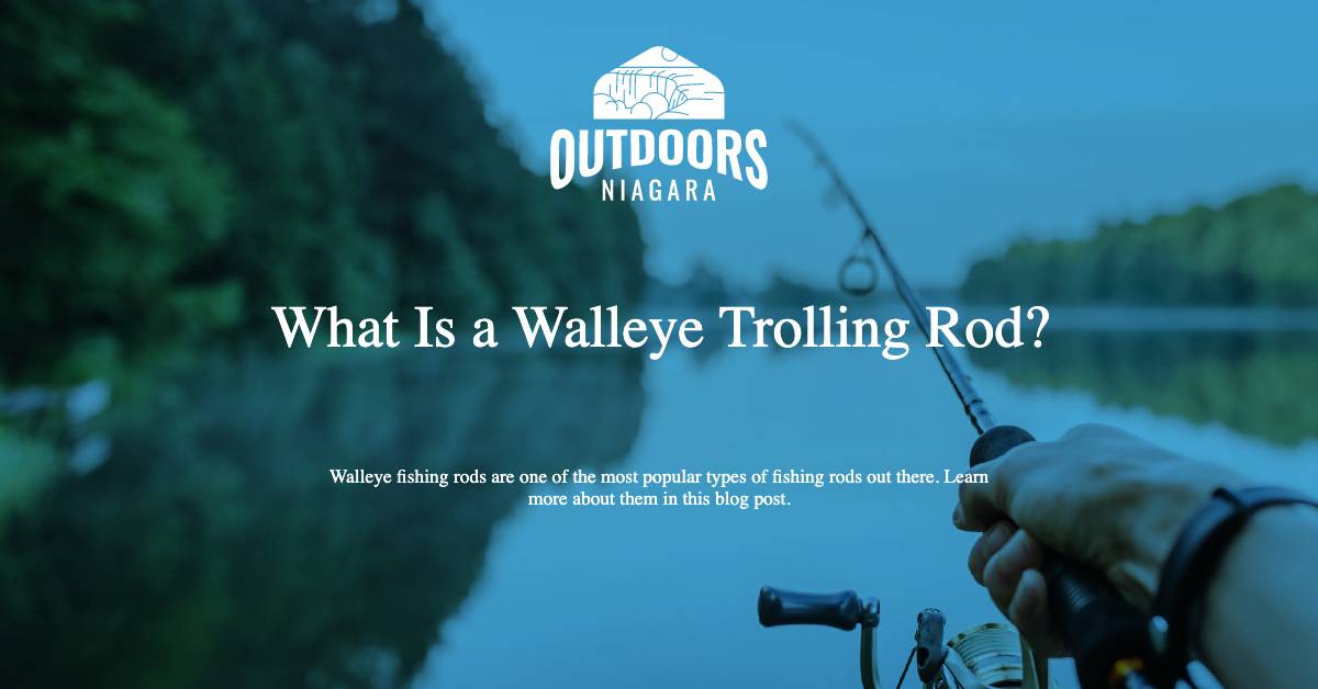 What Is a Walleye Trolling Rod? - OutdoorsNiagara