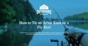 How to Tie an Arbor Knot on a Fly Reel