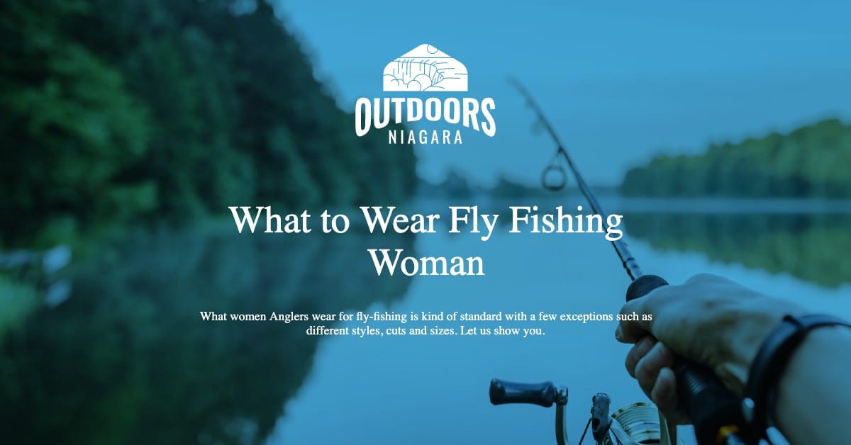 What to Wear Fly Fishing for Woman - OutdoorsNiagara
